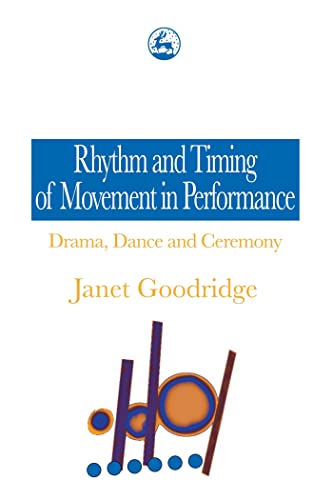 Stock image for Rhythm and Timing of Movement in Performance: Drama, Dance and Ceremony for sale by Gold Beach Books & Art Gallery LLC