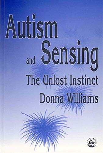 9781853026126: Autism and Sensing: The Unlost Instinct