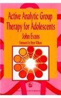 Active Analytic Group Therapy for Adolescents (International Library of Group Analysis) (9781853026164) by Evans, John