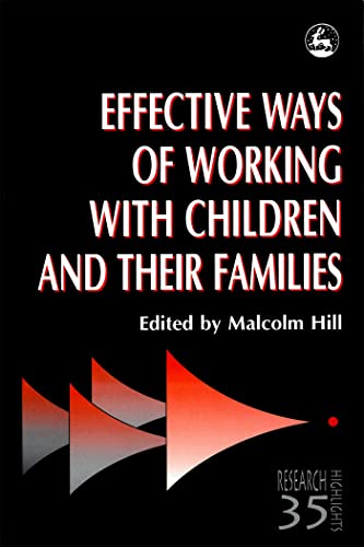 Stock image for Effective Ways of Working with Children and their Families (Research Highlights in Social Work) for sale by Chiron Media
