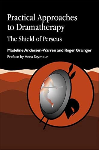 9781853026607: Practical Approaches to Dramatherapy: The Shield of Perseus (Arts Therapies)