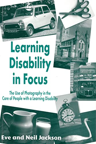 Stock image for Learning Disability in Focus : The Use of Photography in the Care of People with a Learning Disability for sale by Better World Books