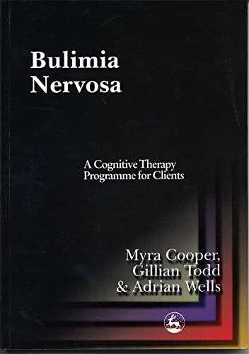 Bulimia Nervosa: a Cognitive Therapy Programme for Clients