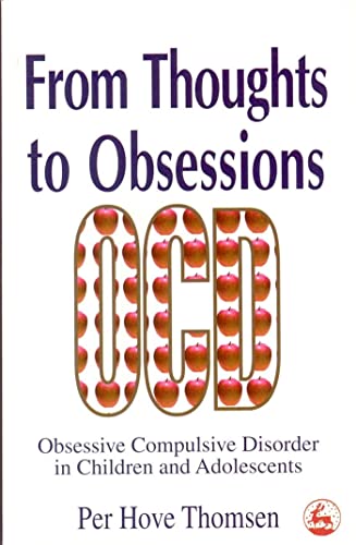 Imagen de archivo de From Thoughts to Obsessions : Obsessive Compulsive Disorder in Children and Adolescents a la venta por Better World Books