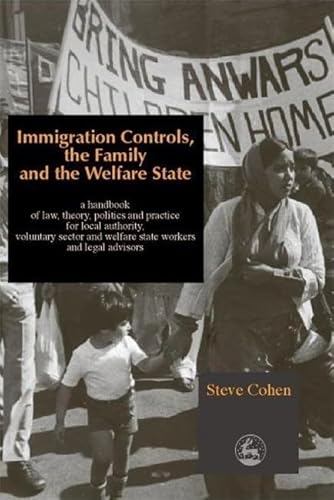 9781853027239: Immigration Controls, the Family and the Welfare State: A Handbook of Law, Theory, Politics and Practice for Local Authority, Voluntary Sector and Welfare State Workers and Legal Advisors