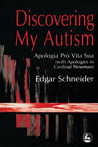 Beispielbild fr Discovering My Autism : Apologia Pro Vita Sua (With Apologies to Cardinal Newman) zum Verkauf von Better World Books