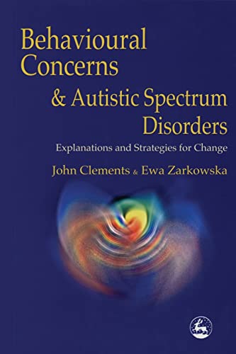 9781853027420: Behavioural Concerns and Autistic Spectrum Disorders: Explanations and Strategies for Change