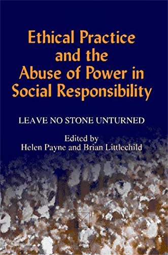 Imagen de archivo de Ethical Practice and the Abuse of Power in Social Responsibility: Leave No Stone Unturned a la venta por THE SAINT BOOKSTORE