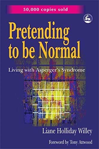 Pretending to be Normal: Living with Asperger's Syndrome (9781853027499) by Liane Holliday Willey