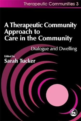 Imagen de archivo de A Therapeutic Community Approach to Care in the Community: Dialogue and Dwelling (Community, Culture and Change) a la venta por AwesomeBooks