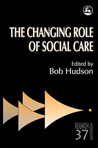 Imagen de archivo de The Changing Role of Social Care (Research Highlights in Social Work) a la venta por WorldofBooks