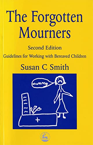 Imagen de archivo de The Forgotten Mourners : Guidelines for Working with Bereaved Children Second Edition a la venta por Better World Books