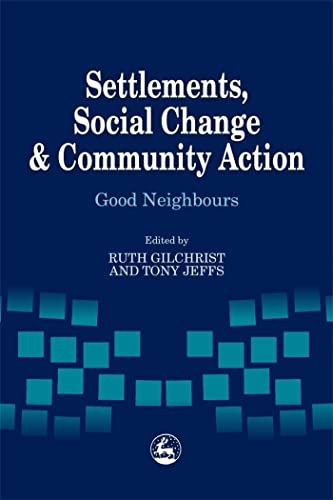 Stock image for Settlements, Social Change and Community Action: Good Neighbours for sale by Emerald Green Media