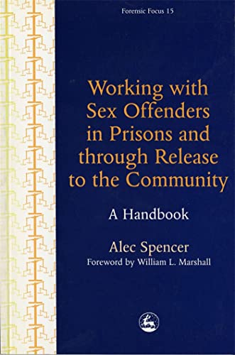 Stock image for Working with Sex Offenders in Prisons and through Release to the Community: A Handbook (Forensic Focus) for sale by WorldofBooks