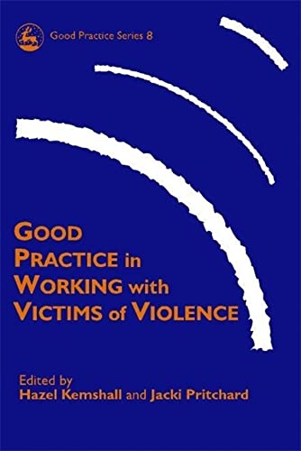 Imagen de archivo de Good Practice in Working With Victims of Violence (Good Practice Series, 8) a la venta por Revaluation Books