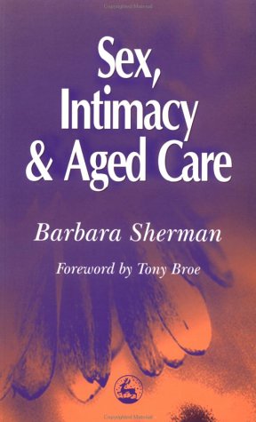 Stock image for Sex, Intimacy and Aged Care for sale by WorldofBooks