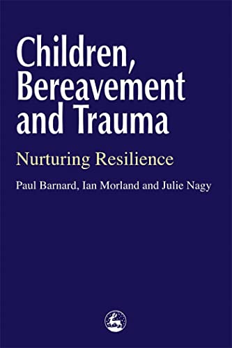 Beispielbild fr Children, Bereavement and Trauma: Nurturing Resilience zum Verkauf von AwesomeBooks