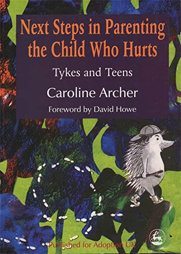 Beispielbild fr Next Steps in Parenting the Child Who Hurts: Tykes and Teens zum Verkauf von ThriftBooks-Atlanta