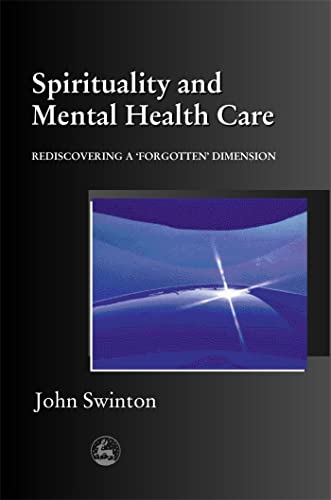 9781853028045: Spirituality and Mental Health Care: Rediscovering a 'Forgotten' Dimension