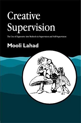 9781853028281: Creative Supervision: The Use of Expressive Arts Methods in Supervision and Self-Supervision