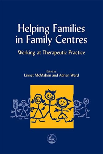 Beispielbild fr Helping Families in Family Centres: Working at Therapeutic Practice zum Verkauf von Anybook.com