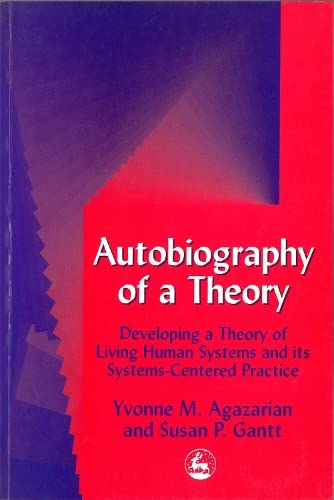 9781853028472: Autobiography of a Theory: Developing a Theory of Living Human Systems and its Systems-Centered Practice (International Library of Group Analysis, 11)
