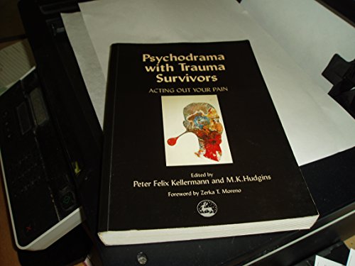 Stock image for Psychodrama with Trauma Survivors: Acting Out Your Pain (Arts Therapies) for sale by WorldofBooks