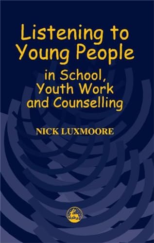 9781853029097: Listening to Young People in School, Youth Work and Counselling