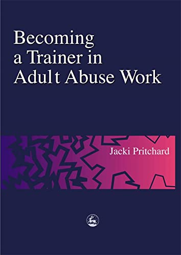 9781853029134: Becoming a Trainer in Adult Abuse Work: A Practical Guide