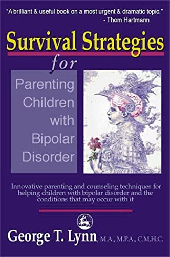 Beispielbild fr Survival Strategies for Parenting Children with Bipolar Disorder : Innovative Parenting and Counseling Techniques for Helping Children with Bipolar Disorder and the Conditions That May Occur with It zum Verkauf von Better World Books