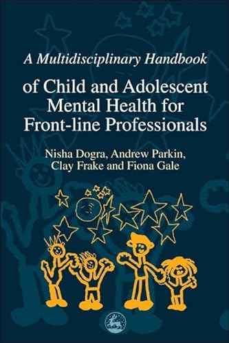 Beispielbild fr A Multidisciplinary Handbook of Child and Adolescent Mental Health for Front-line Professionals zum Verkauf von WorldofBooks
