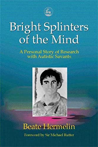 Stock image for Bright Splinters of the Mind: A Personal Story of Research with Autistic Savants for sale by WorldofBooks