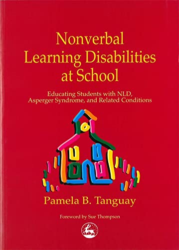Stock image for Nonverbal Learning Disabilities at School: Educating Students with NLD, Asperger Syndrome, and Related Conditions for sale by SecondSale