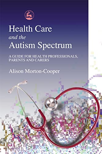 Beispielbild fr Health Care and the Autism Spectrum: A Guide for Health Professionals, Parents and Carers zum Verkauf von WorldofBooks