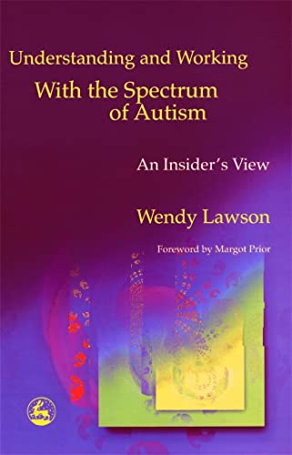 Stock image for Understanding and Working with the Spectrum of Autism: An Insider's View for sale by WorldofBooks