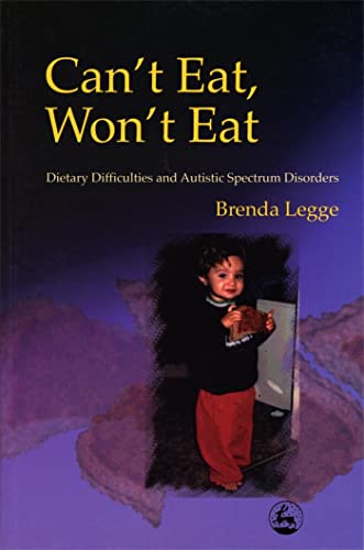 Stock image for Can't Eat, Won't Eat: Dietary Difficulties and Autistic Spectrum Disorders for sale by SecondSale