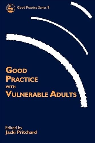 Beispielbild fr Good Practice with Vulnerable Adults (Good Practice in Health, Social Care and Criminal Justice) zum Verkauf von AwesomeBooks