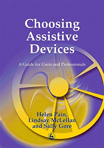 Beispielbild fr Choosing Assistive Devices: A Guide for Users and Professionals zum Verkauf von WorldofBooks