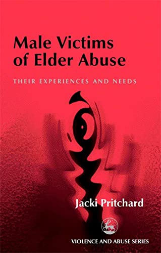 Imagen de archivo de Male Victims of Elder Abuse: Their Experiences and Needs (Violence and Abuse) a la venta por WorldofBooks