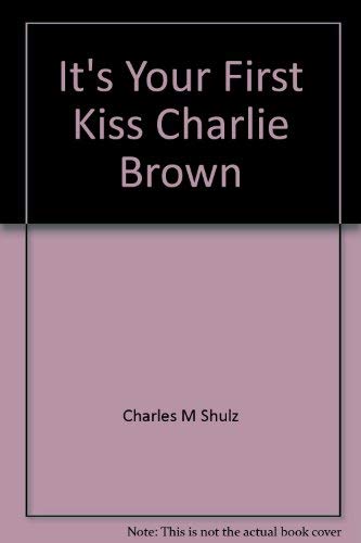 Stock image for It's Your First Kiss Charlie Brown for sale by AwesomeBooks