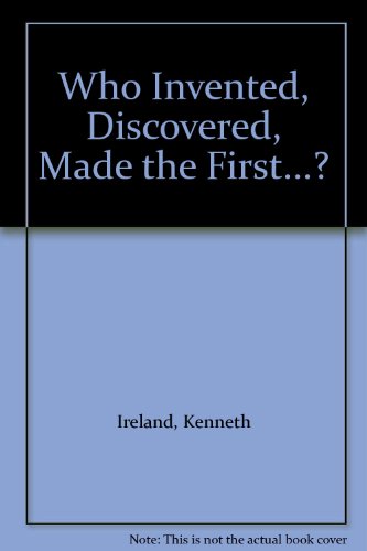 Stock image for Who Invented, Discovered, Made the First.? for sale by medimops