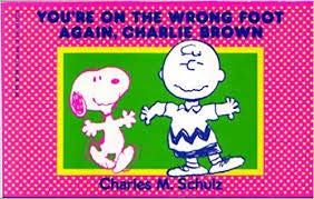 Stock image for You're on the Wrong Foot Again, Charlie Brown (Snoopy & the Peanuts gang) for sale by AwesomeBooks