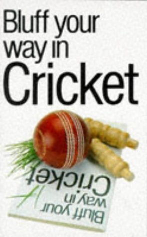 Stock image for Bluff Your Way in Cricket (Bluffer's Guides) for sale by WorldofBooks