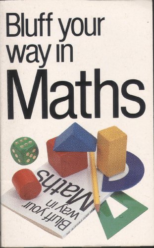 Stock image for The Bluffer's Guide to Maths: Bluff Your Way in Maths (Bluffer's Guides) for sale by Goldstone Books
