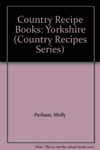 Country Recipe Books: Yorkshire (Country Recipes Series) (9781853040504) by Molly Perham
