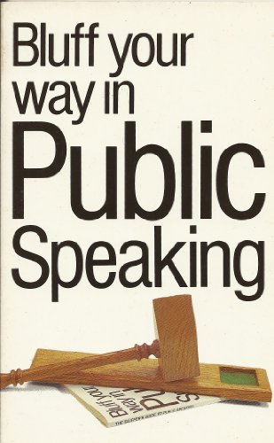 Beispielbild fr Bluff Your Way in Public Speaking (Bluffer's Guides) zum Verkauf von WorldofBooks