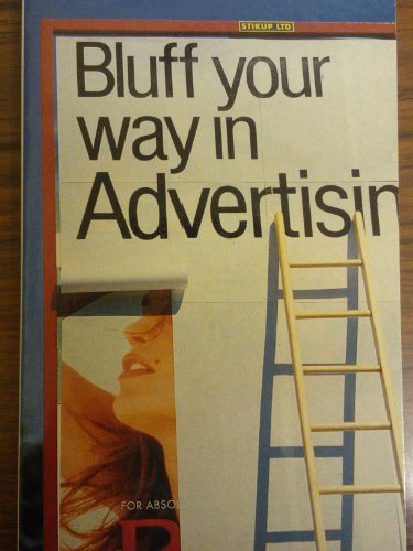 Beispielbild fr Bluff Your Way in Advertising zum Verkauf von Better World Books: West