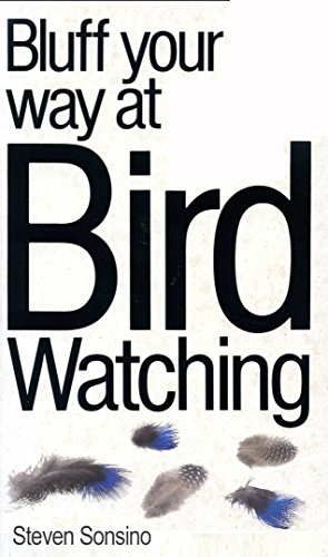 9781853041013: The Bluffer's Guide to Bird Watching: Bluff Your Way in Bird Watching (Bluffer Guides)