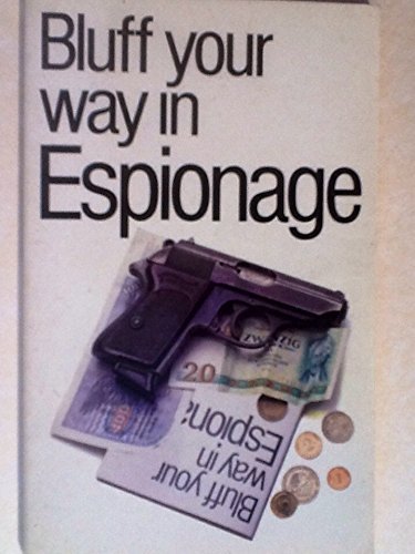 Stock image for The Bluffer's Guide to Espionage: Bluff Your Way in Espionage (Bluffer Guides) for sale by AwesomeBooks