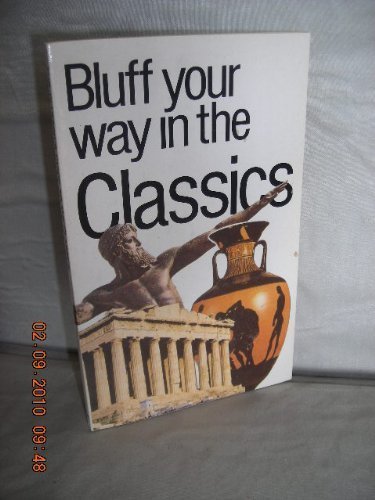 Stock image for Bluff Your Way in the Classics (Bluffer's Guides) for sale by WorldofBooks